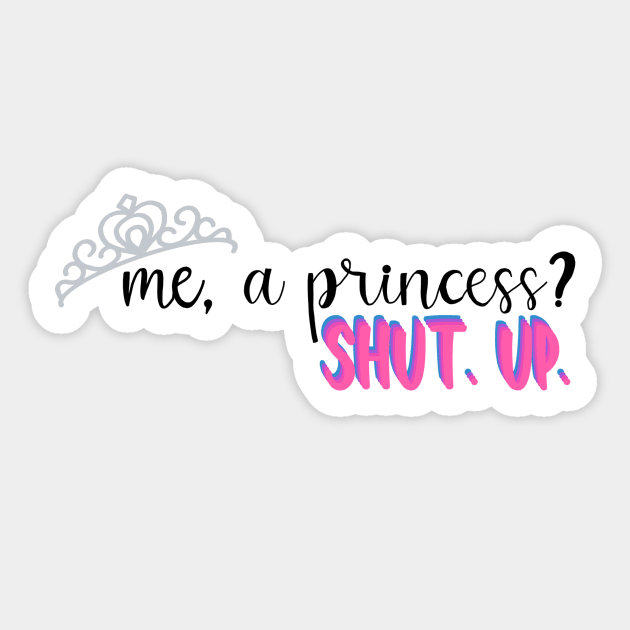 Me, A Princess? Sticker by maddie55meadows